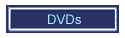 DVDs